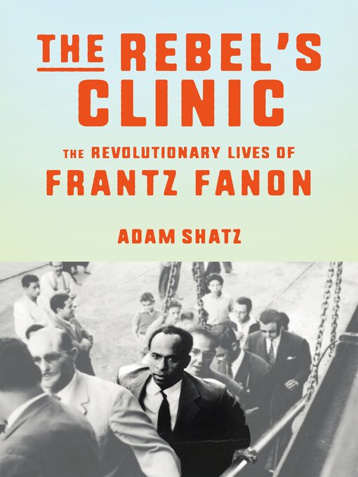 Title details for The Rebel's Clinic by Adam Shatz - Wait list